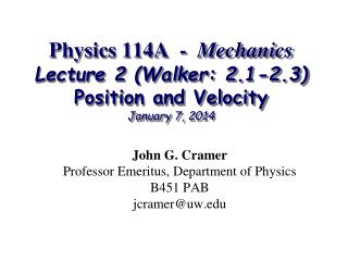 Physics 114A - Mechanics Lecture 2 (Walker: 2.1-2.3) Position and Velocity January 7, 2014
