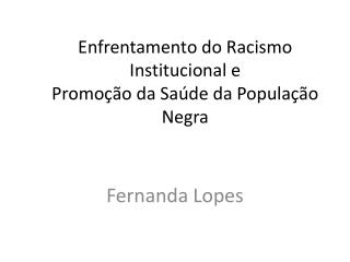 Enfrentamento do Racismo Institucional e Promoção da Saúde da População Negra