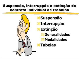 Suspensão, interrupção e extinção do contrato individual de trabalho