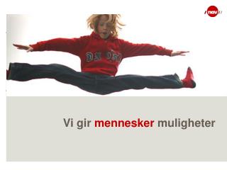 Vi gir mennesker muligheter