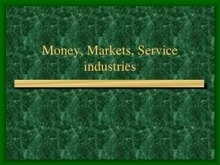 Money, Markets, Service industries