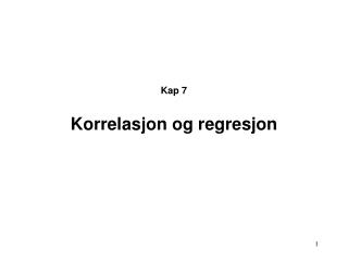 Kap 7 Korrelasjon og regresjon