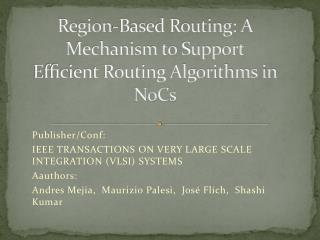 Region-Based Routing: A Mechanism to Support Efﬁcient Routing Algorithms in NoCs