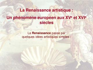 La Renaissance artistique : Un phénomène européen aux XV e et XVI e siècles