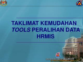 TAKLIMAT KEMUDAHAN TOOLS PERALIHAN DATA HRMIS