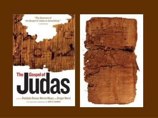 Gospel of Judas The Cainite Gnostics praised Cain, the Sodomites, and Judas.