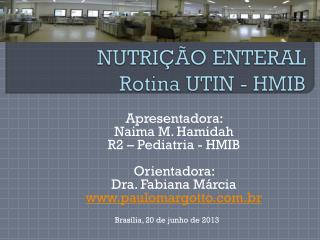 Apresentadora: Naima M. Hamidah R2 – Pediatria - HMIB Orientadora: Dra. Fabiana Márcia