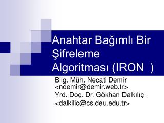 Anahtar Bağımlı Bir Şifreleme Algoritması (IRON	)