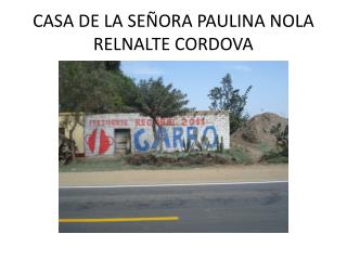 CASA DE LA SEÑORA PAULINA NOLA RELNALTE CORDOVA