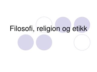 Filosofi, religion og etikk