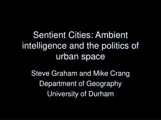 Sentient Cities: Ambient intelligence and the politics of urban space