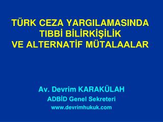 TÜRK CEZA YARGILAMASINDA TIBBİ BİLİRKİŞİLİK VE ALTERNATİF MÜTALAALAR