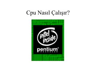 Cpu Nasıl Çalışır?