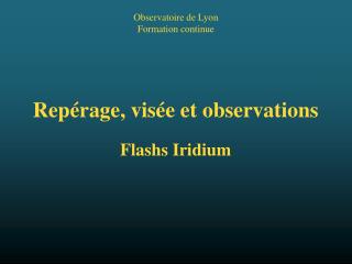 Repérage, visée et observations Flashs Iridium