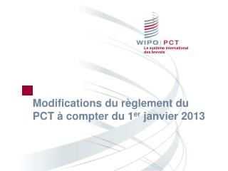 Modifications du règlement du PCT à compter du 1 er janvier 2013