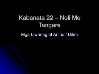 Kabanata 22 – Noli Me Tangere