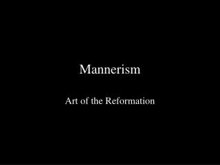 Mannerism