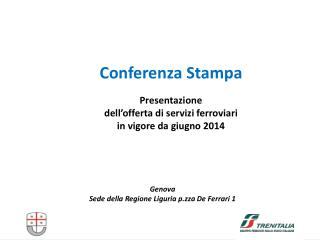 Conferenza Stampa Presentazione dell’offerta di servizi ferroviari in vigore da giugno 2014