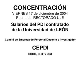 CONCENTRACIÓN VIERNES 17 de diciembre de 2004 Puerta del RECTORADO ULE