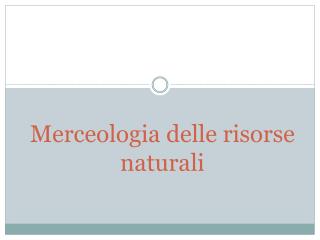 Merceologia delle risorse naturali