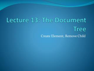 Lecture 13: The Document Tree