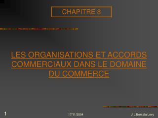 LES ORGANISATIONS ET ACCORDS COMMERCIAUX DANS LE DOMAINE DU COMMERCE