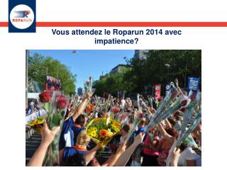 Vous attendez le Roparun 2014 avec impatience?