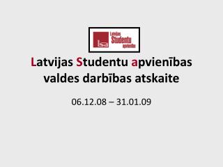 L atvijas S tudentu a pvienības valdes darbības atskaite