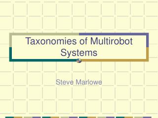 Taxonomies of Multirobot Systems