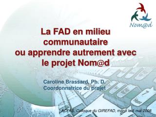 La FAD en milieu communautaire ou apprendre autrement avec le projet Nom d