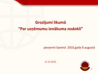 Grozījumi likumā “Par uzņēmumu ienākuma nodokli” pieņemti Saeimā 2010.gada 9.augustā 21.10.2010.