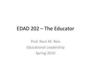 EDAD 202 – The Educator
