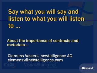 Say what you will say and listen to what you will listen to …