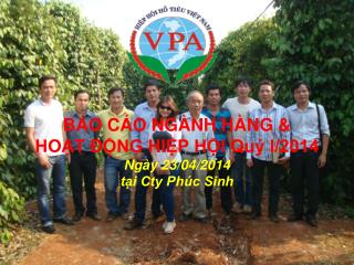 BÁO CÁO NGÀNH HÀNG &amp; HOẠT ĐỘNG HIỆP HỘI Quý I/2014 Ngày 23/04/2014 tại Cty Phúc Sinh