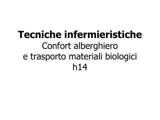 Tecniche infermieristiche Confort alberghiero e trasporto materiali biologici h14