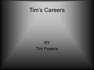 Tim’s Careers