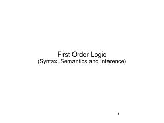 First Order Logic (Syntax, Semantics and Inference)