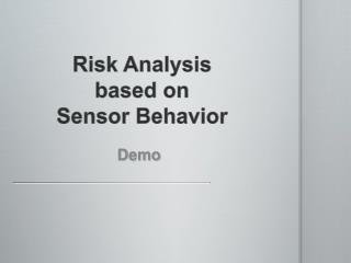 Risk Analysis based on Sensor Behavior