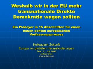 Kolloquium Zukunft Europa vor globalen Herausforderungen Trier 21. Juli 2005 Andreas Gross