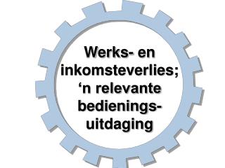 Werks- en inkomsteverlies; ‘n relevante bedienings-uitdaging