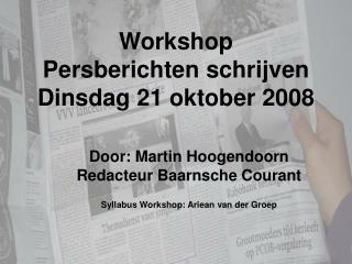 Workshop Persberichten schrijven Dinsdag 21 oktober 2008