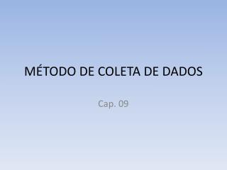 MÉTODO DE COLETA DE DADOS