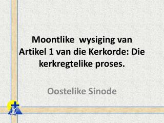 Moontlike wysiging van Artikel 1 van die Kerkorde: Die kerkregtelike proses .