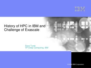 History of HPC in IBM and Challenge of Exascale