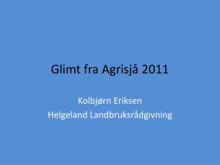 Glimt fra Agrisjå 2011