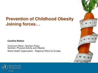 Prevention of Childhood Obesity Joining forces…
