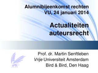 Alumnibijeenkomst rechten VU, 24 januari 2014 Actualiteiten auteursrecht