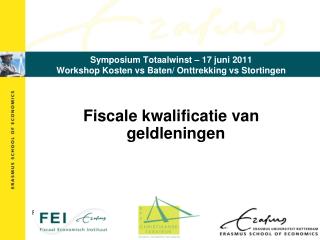 Symposium Totaalwinst – 17 juni 2011 Workshop Kosten vs Baten/ Onttrekking vs Stortingen