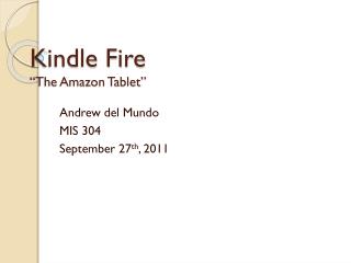 Kindle Fire “The Amazon Tablet”