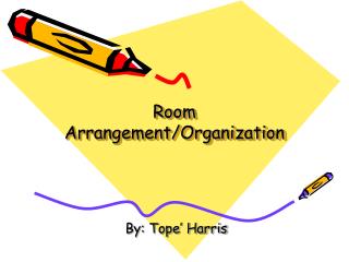 Room Arrangement/Organization